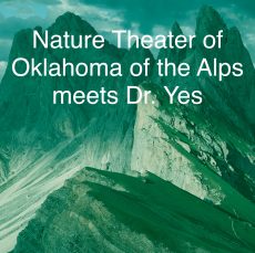 Nature Theater of Oklahoma of the Alps Meets Dr. Yes